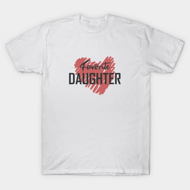 favourite daughter ladies, best daughter shirt, gift for daughter T-Shirt by Hercules t shirt shop